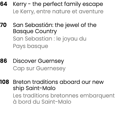 64 Kerry the perfect family escape Le Kerry, entre nature et aventure 70 San Sebasti n: the jewel of the Basque Count...