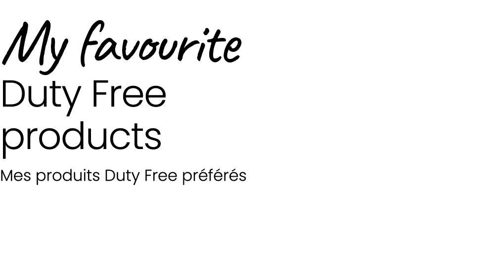 My favourite Duty Free products Mes produits Duty Free pr f r s