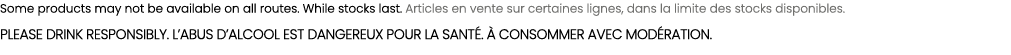 Some products may not be available on all routes. While stocks last. Articles en vente sur certaines lignes, dans la ...