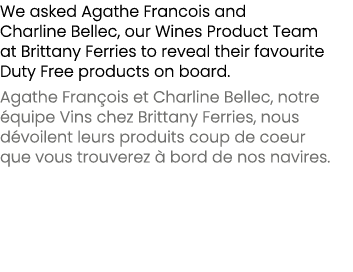 We asked Agathe Francois and Charline Bellec, our Wines Product Team at Brittany Ferries to reveal their favourite Du...