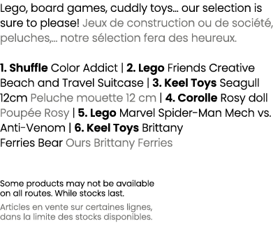 Lego, board games, cuddly toys... our selection is sure to please! Jeux de construction ou de soci t , peluches,… not...