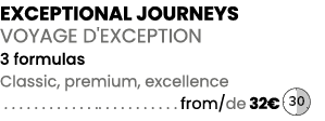 EXCEPTIONAL journeys VOYAGE d'exception 3 formulas Classic, premium, excellence . . . . . . . . . . . . .. . . . . . ...