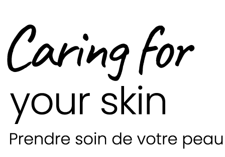 Caring for your skin Prendre soin de votre peau