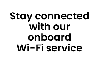Stay connected with our onboard Wi Fi service