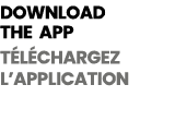 Download the app T l chargez l’application 