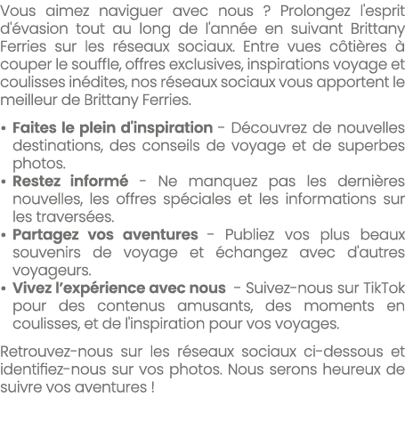 Vous aimez naviguer avec nous ? Prolongez l'esprit d' vasion tout au long de l'ann e en suivant Brittany Ferries sur ...