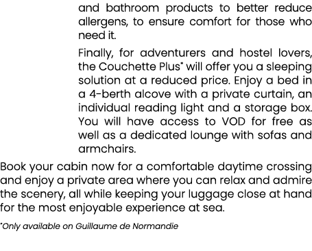 and bathroom products to better reduce allergens, to ensure comfort for those who need it. Finally, for adventurers a...