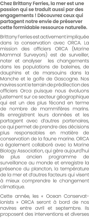 Chez Brittany Ferries, la mer est une passion qui se traduit aussi par des engagements ! D couvrez ceux qui partagent...