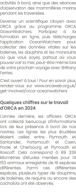 activit s  bord, ainsi que des s ances d'observation des mammif res marins pendant les travers es. Devenez un scient...