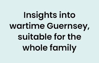 Insights into wartime Guernsey, suitable for the whole family 