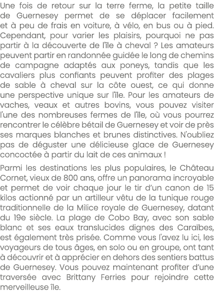 Une fois de retour sur la terre ferme, la petite taille de Guernesey permet de se d placer facilement et  peu de fra...