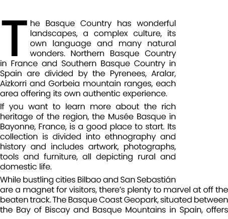 The Basque Country has wonderful landscapes, a complex culture, its own language and many natural wonders. Northern B...