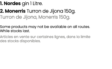1. Nordes gin 1 Litre. 2. Monerris Turron de Jijona 150g. Turron de Jijona, Monerris 150g. Some products may not be a...