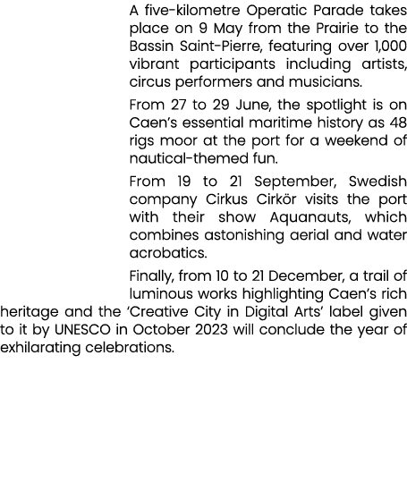 A five kilometre Operatic Parade takes place on 9 May from the Prairie to the Bassin Saint Pierre, featuring over 1,0...