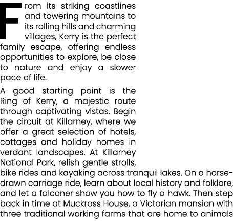 From its striking coastlines and towering mountains to its rolling hills and charming villages, Kerry is the perfect ...