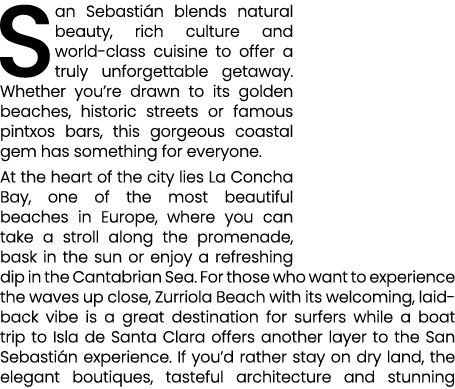 San Sebasti n blends natural beauty, rich culture and world class cuisine to offer a truly unforgettable getaway. Whe...