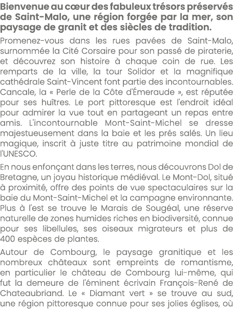 Bienvenue au c ur des fabuleux tr sors pr serv s de Saint Malo, une r gion forg e par la mer, son paysage de granit e...