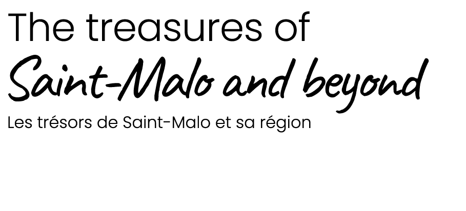  The treasures of Saint Malo and beyond Les tr sors de Saint Malo et sa r gion 