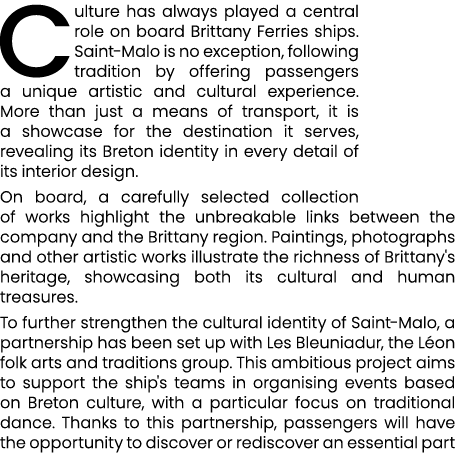 Culture has always played a central role on board Brittany Ferries ships. Saint Malo is no exception, following tradi...