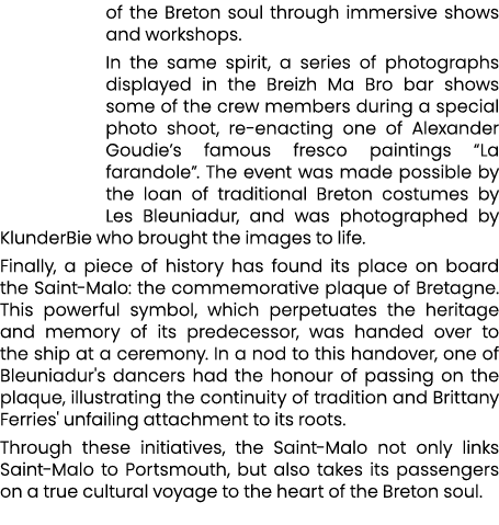 of the Breton soul through immersive shows and workshops. In the same spirit, a series of photographs displayed in th...