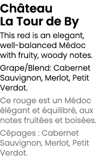 Ch teau La Tour de By This red is an elegant, well balanced M doc with fruity, woody notes. Grape/Blend: Cabernet Sau...