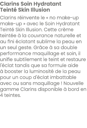 Clarins Soin Hydratant Teint Skin Illusion Clarins r invente le « no make up make up » avec le Soin Hydratant Teint ...