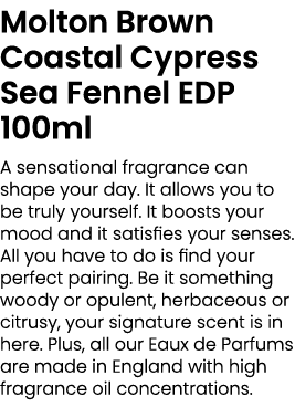 Molton Brown Coastal Cypress Sea Fennel EDP 100ml A sensational fragrance can shape your day. It allows you to be tru...