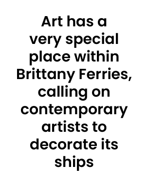 Art has a very special place within Brittany Ferries, calling on contemporary artists to decorate its ships