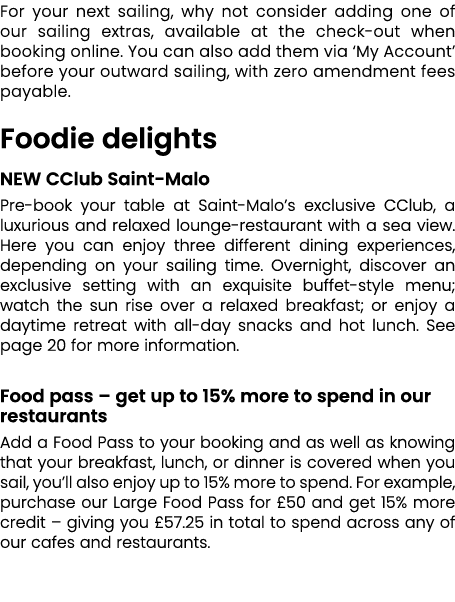 For your next sailing, why not consider adding one of our sailing extras, available at the check out when booking onl...