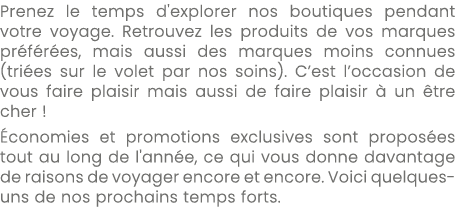 Prenez le temps d'explorer nos boutiques pendant votre voyage. Retrouvez les produits de vos marques pr f r es, mais ...