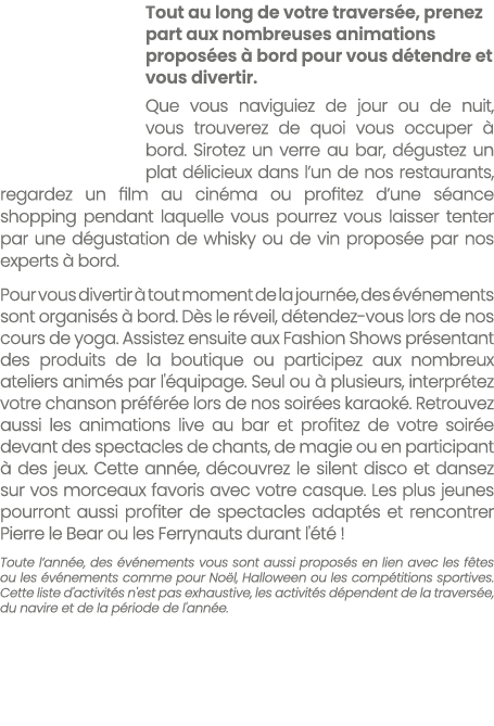 Tout au long de votre travers e, prenez part aux nombreuses animations propos es  bord pour vous d tendre et vous di...