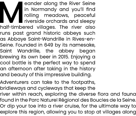 Meander along the River Seine in Normandy and you’ll find rolling meadows, peaceful riverside orchards and sleepy hal...