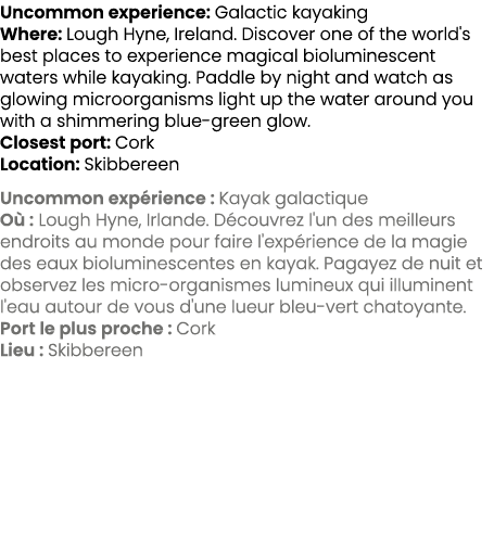Uncommon experience: Galactic kayaking Where: Lough Hyne, Ireland. Discover one of the world's best places to experie...