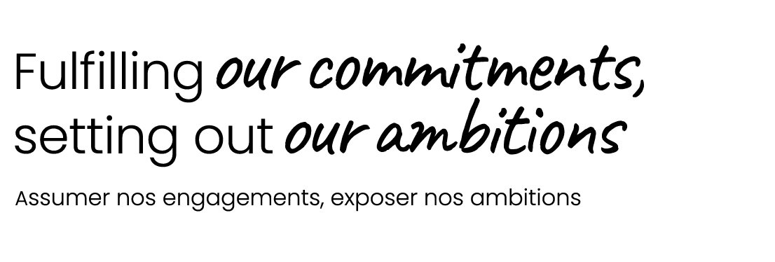 Fulfillingour commitments, setting outour ambitions Assumer nos engagements, exposer nos ambitions
