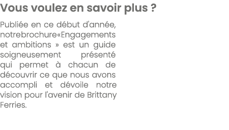 Vous voulez en savoir plus ? Publi e en ce d but d'ann e, notre brochure « Engagements et ambitions » est un guide so...
