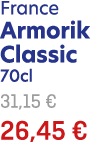 France Armorik Classic 70cl 31,15 € 26,45 €